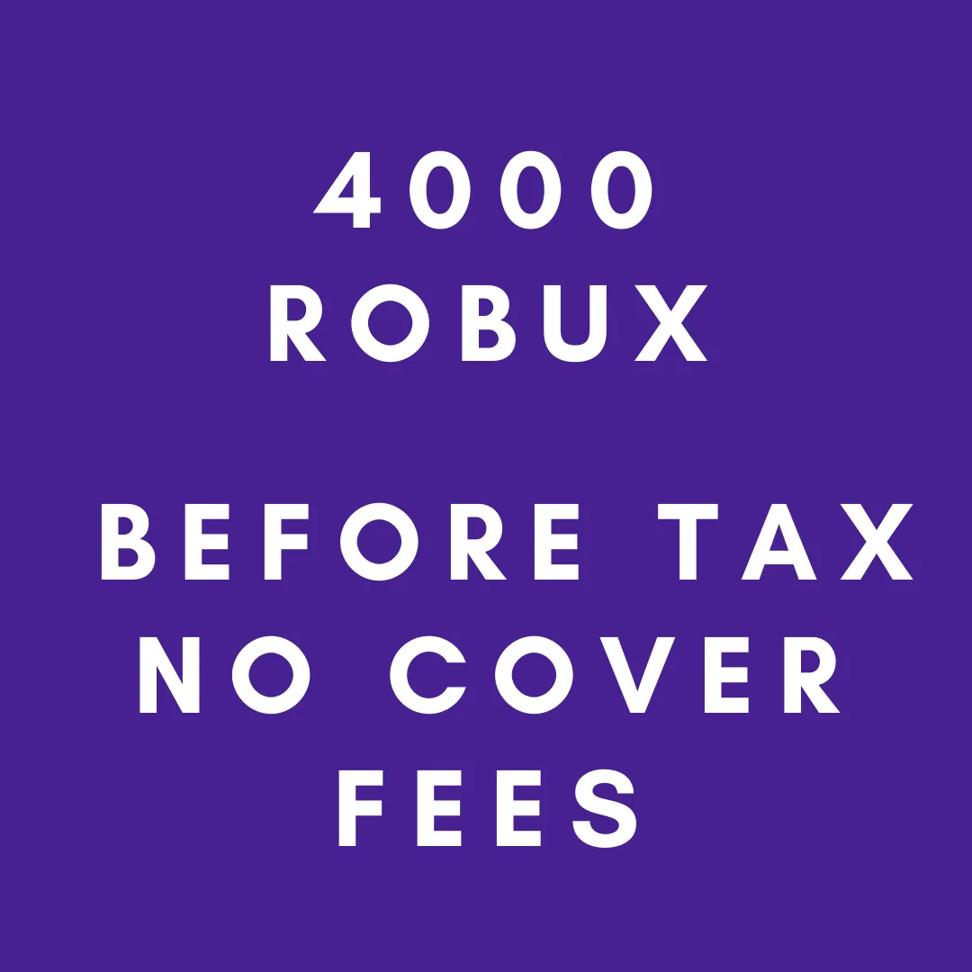 4000 ROBUX BEFORE TAX (NO COVER FEES)